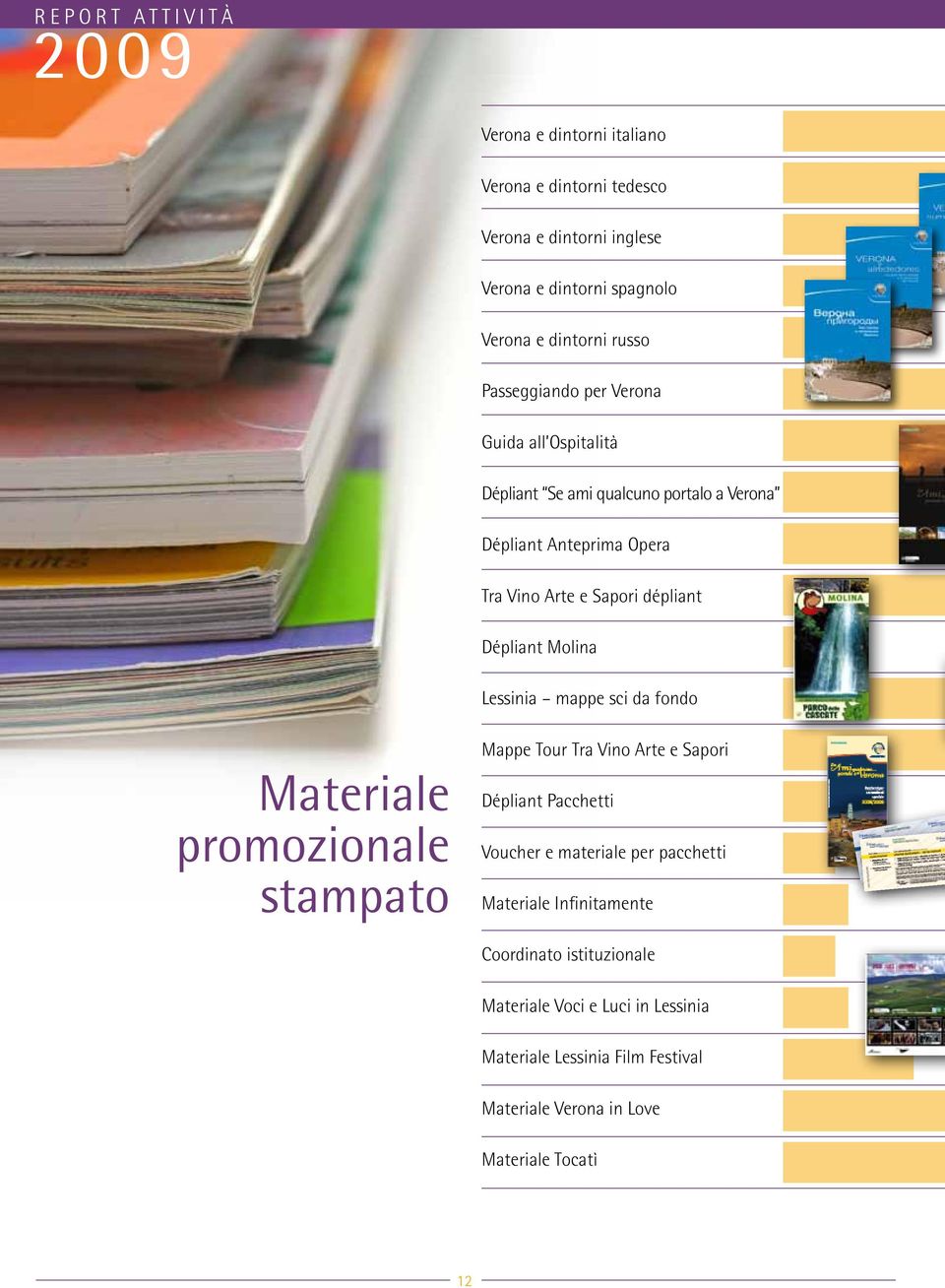 Lessinia mappe sci da fondo Materiale promozionale stampato Mappe Tour Tra Vino Arte e Sapori Dépliant Pacchetti Voucher e materiale per pacchetti