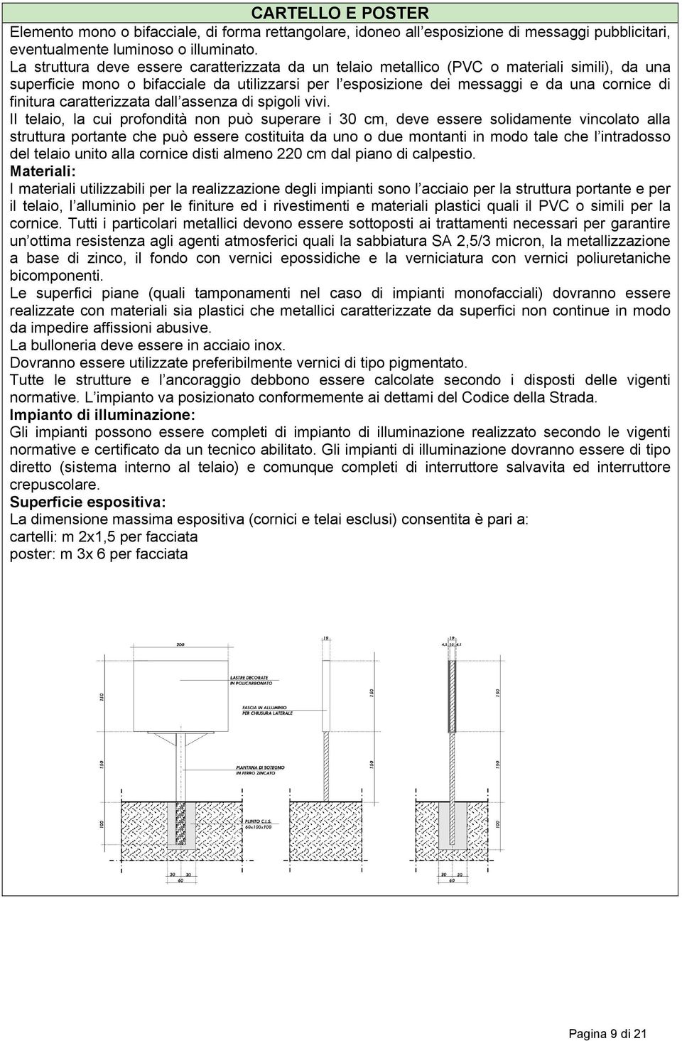 caratterizzata dall assenza di spigoli vivi.