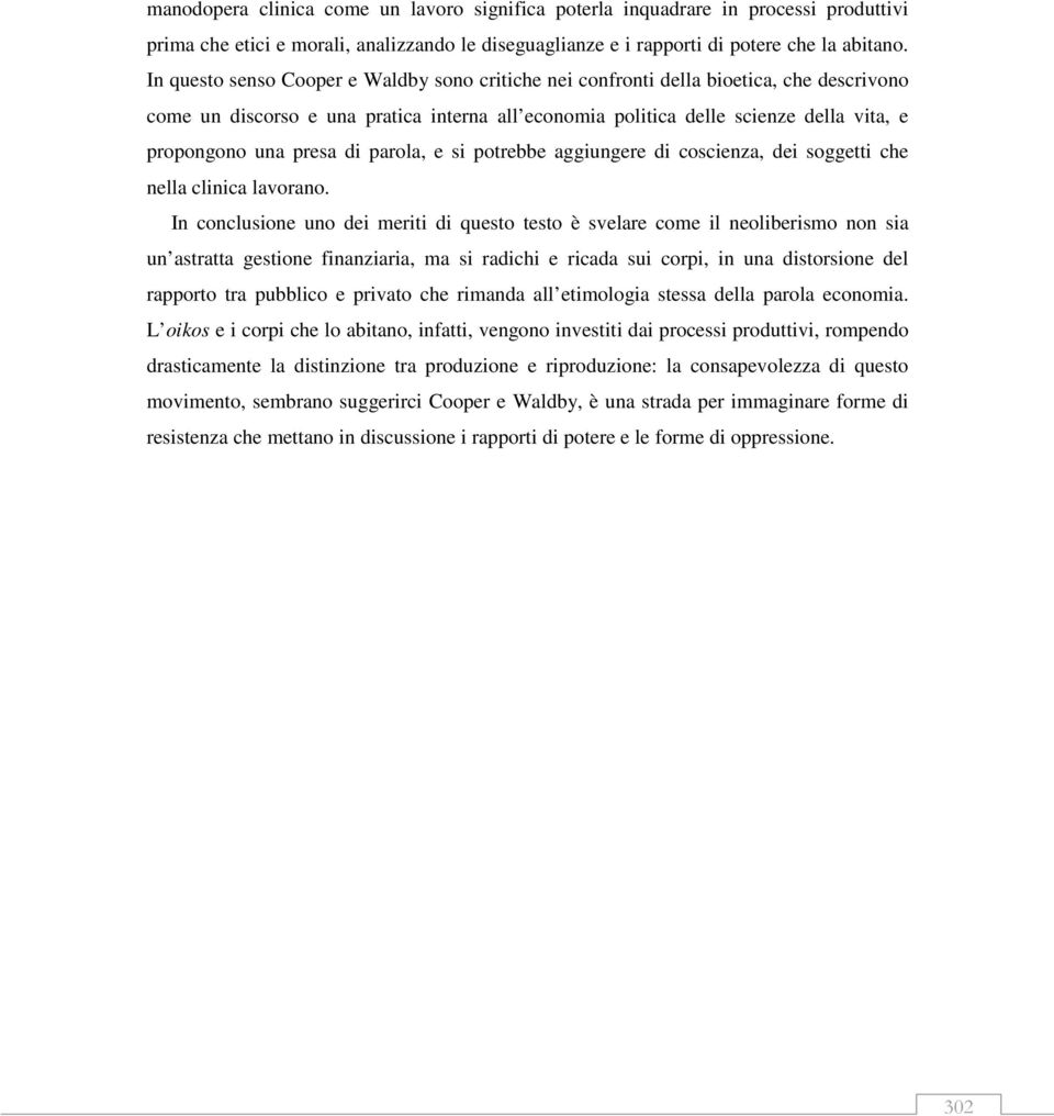 presa di parola, e si potrebbe aggiungere di coscienza, dei soggetti che nella clinica lavorano.