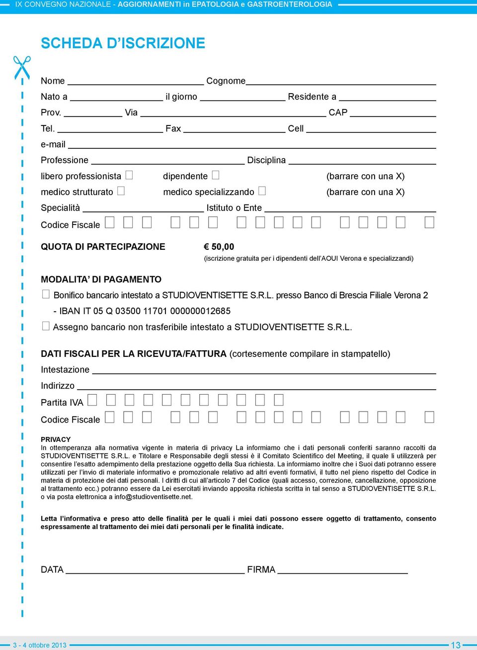 QUOTA DI PARTECIPAZIONE 50,00 (iscrizione gratuita per i dipendenti dell AOUI Verona e specializzandi) MODALI