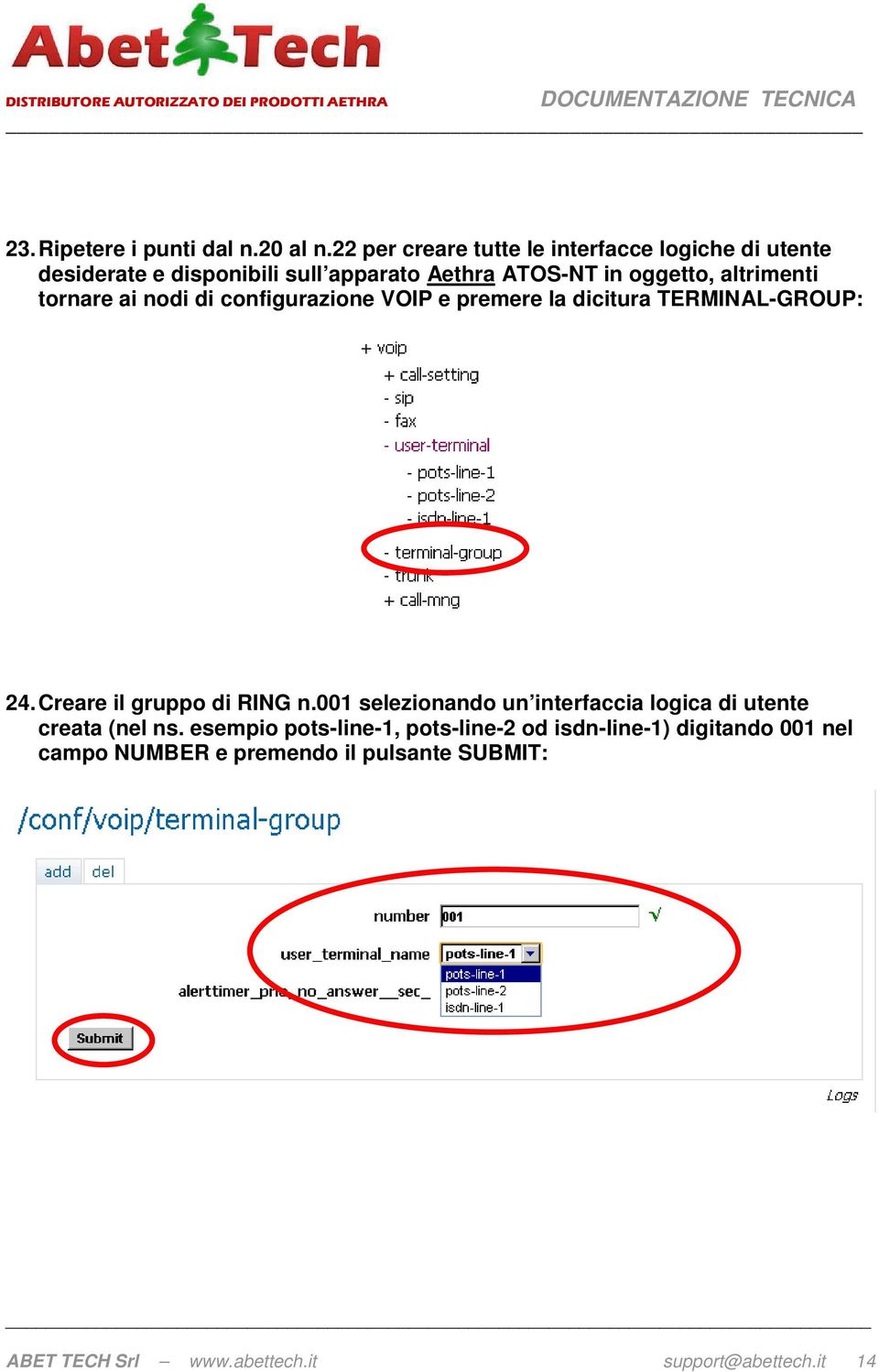 altrimenti tornare ai nodi di configurazione VOIP e premere la dicitura TERMINAL-GROUP: 24. Creare il gruppo di RING n.