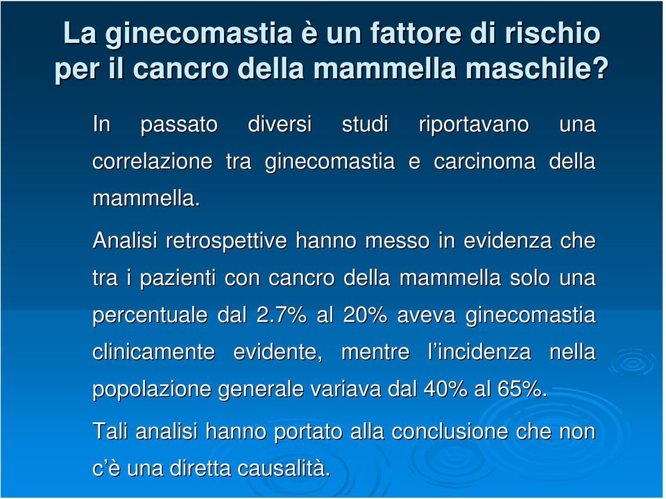 Analisi retrospettive hanno messo in evidenza che tra i pazienti con cancro della mammella solo una percentuale dal 2.