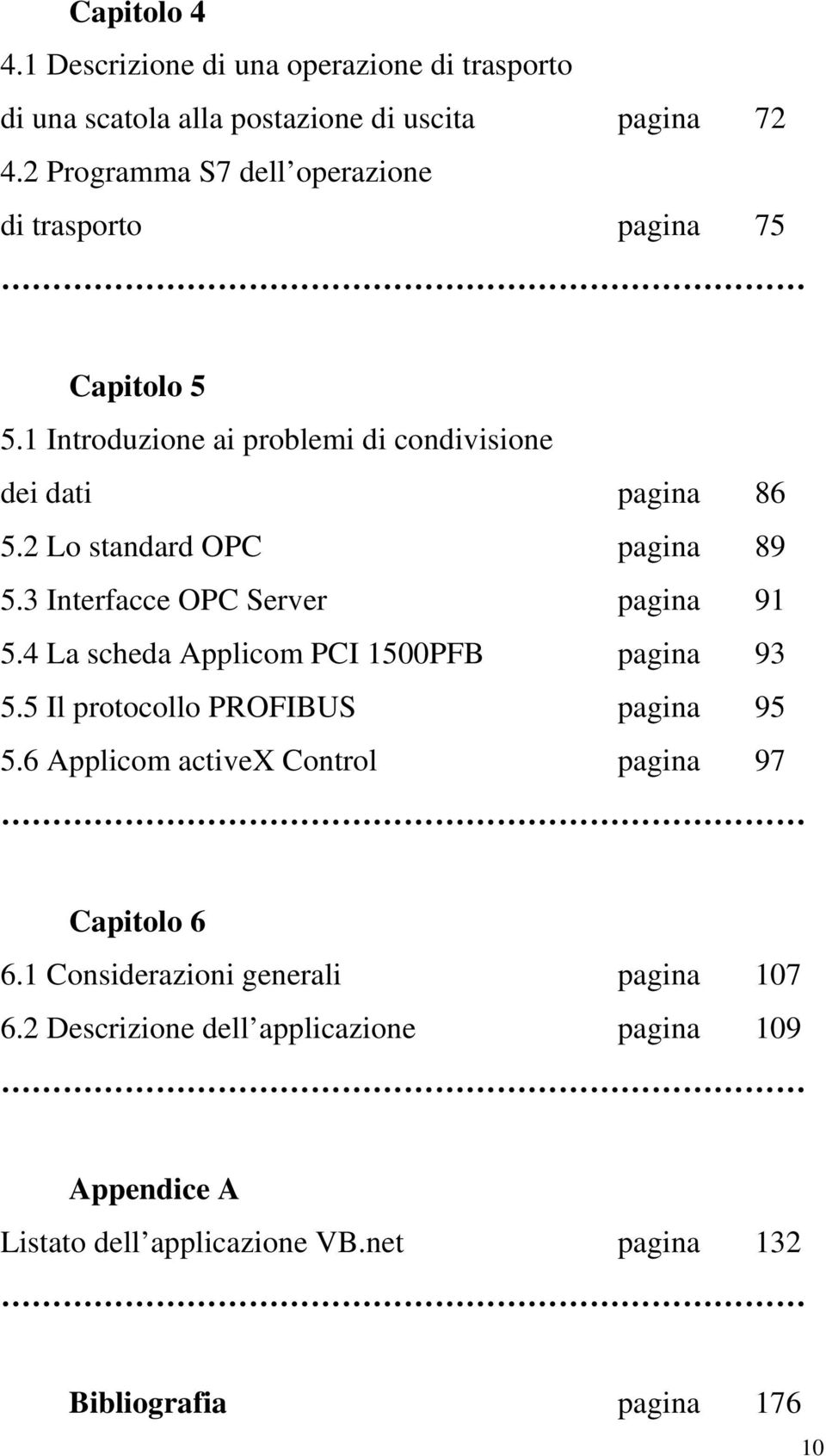 2 Lo standard OPC pagina 89 5.3 Interfacce OPC Server pagina 91 5.4 La scheda Applicom PCI 1500PFB pagina 93 5.5 Il protocollo PROFIBUS pagina 95 5.