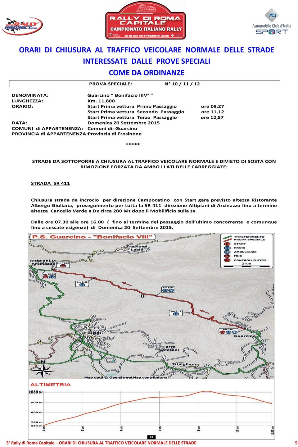 AlbodiGara;pressoPalaFijlkamVia PROVASPECIALE: N 1/11/12 DENOMINATA: Guarcino BonifacioIIIV LUNGHEZZA: Km.