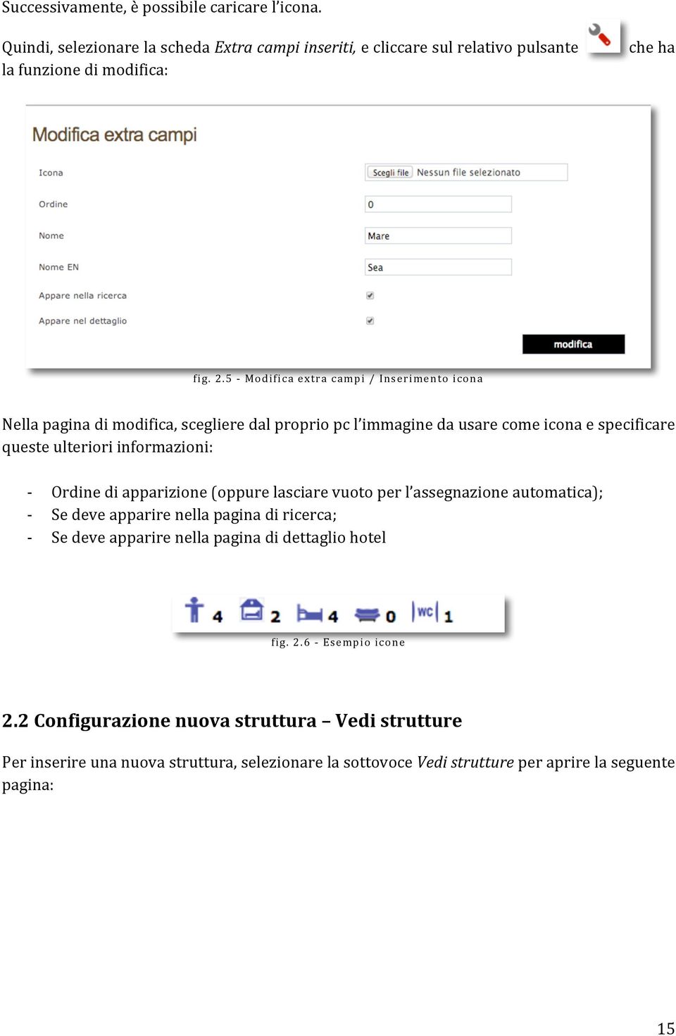 - - Ordine di apparizione (oppure lasciare vuoto per l assegnazione automatica); Se deve apparire nella pagina di ricerca; Se deve apparire nella pagina di dettaglio hotel