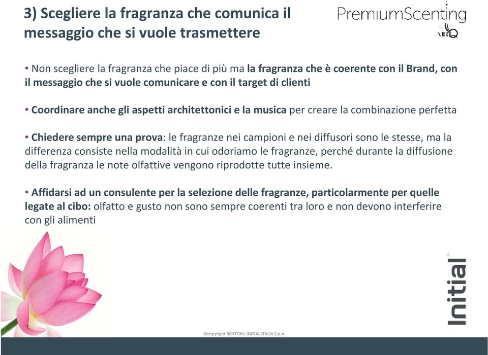 nei diffusori sono le stesse, ma la differenza consiste nella modalità in cui odoriamo le fragranze, perché durante la diffusione della fragranza le note olfattive vengono riprodotte tutte