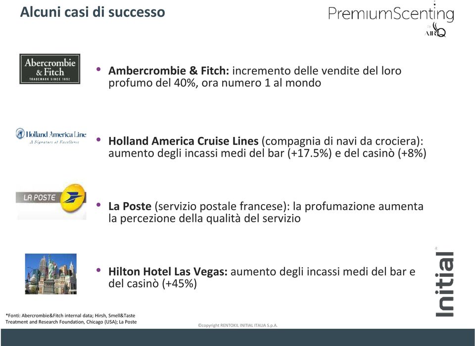 5%) e del casinò (+8%) La Poste (servizio postale francese): la profumazione aumenta la percezione della qualità del servizio Hilton