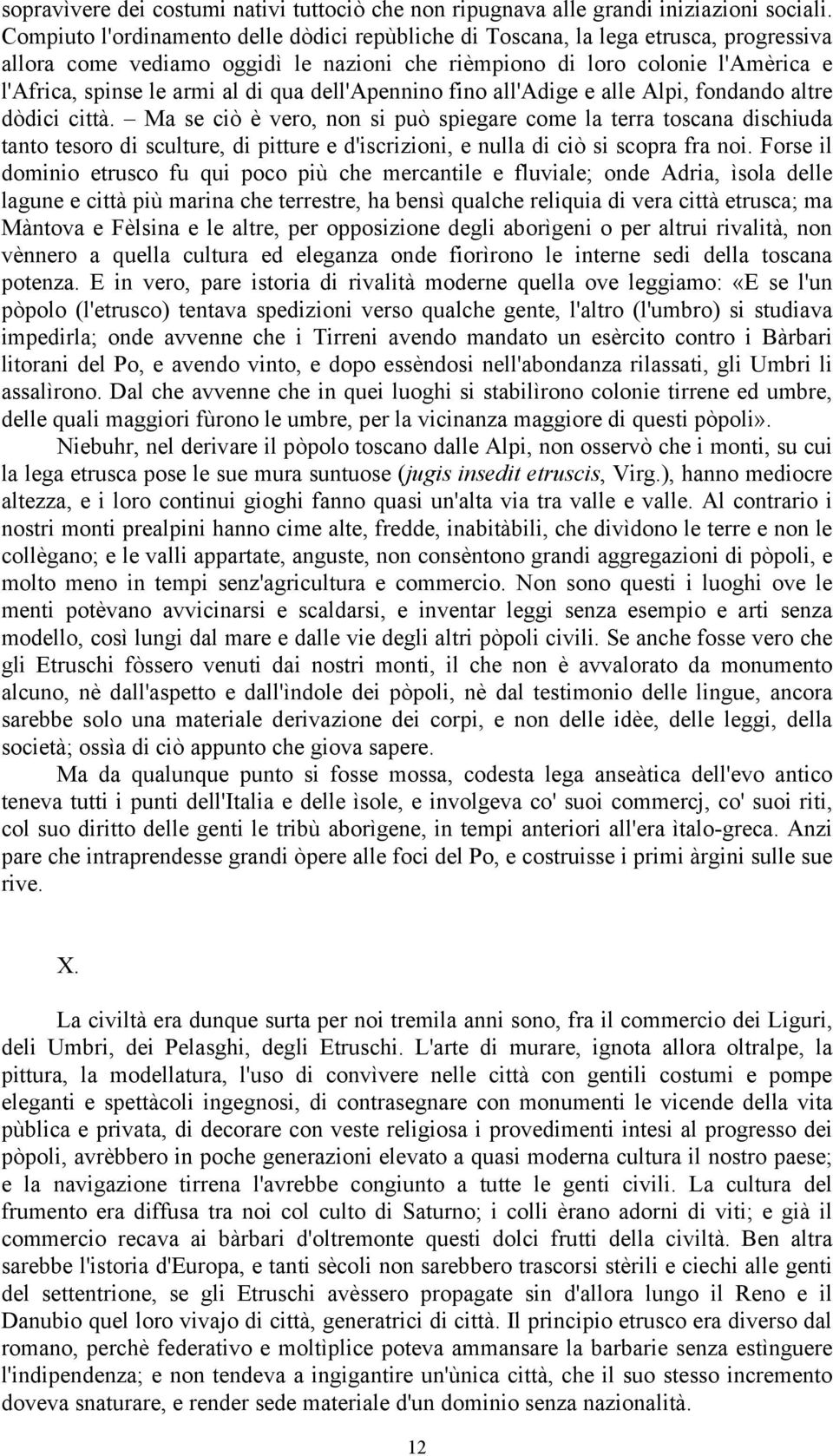 qua dell'apennino fino all'adige e alle Alpi, fondando altre dòdici città.