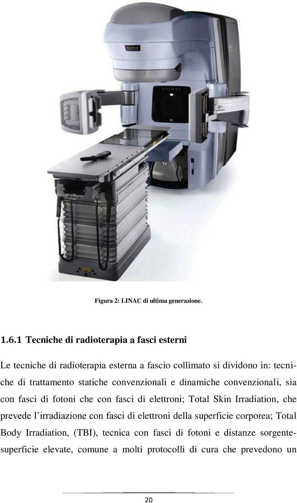 trattamento statiche convenzionali e dinamiche convenzionali, sia con fasci di fotoni che con fasci di elettroni; Total Skin