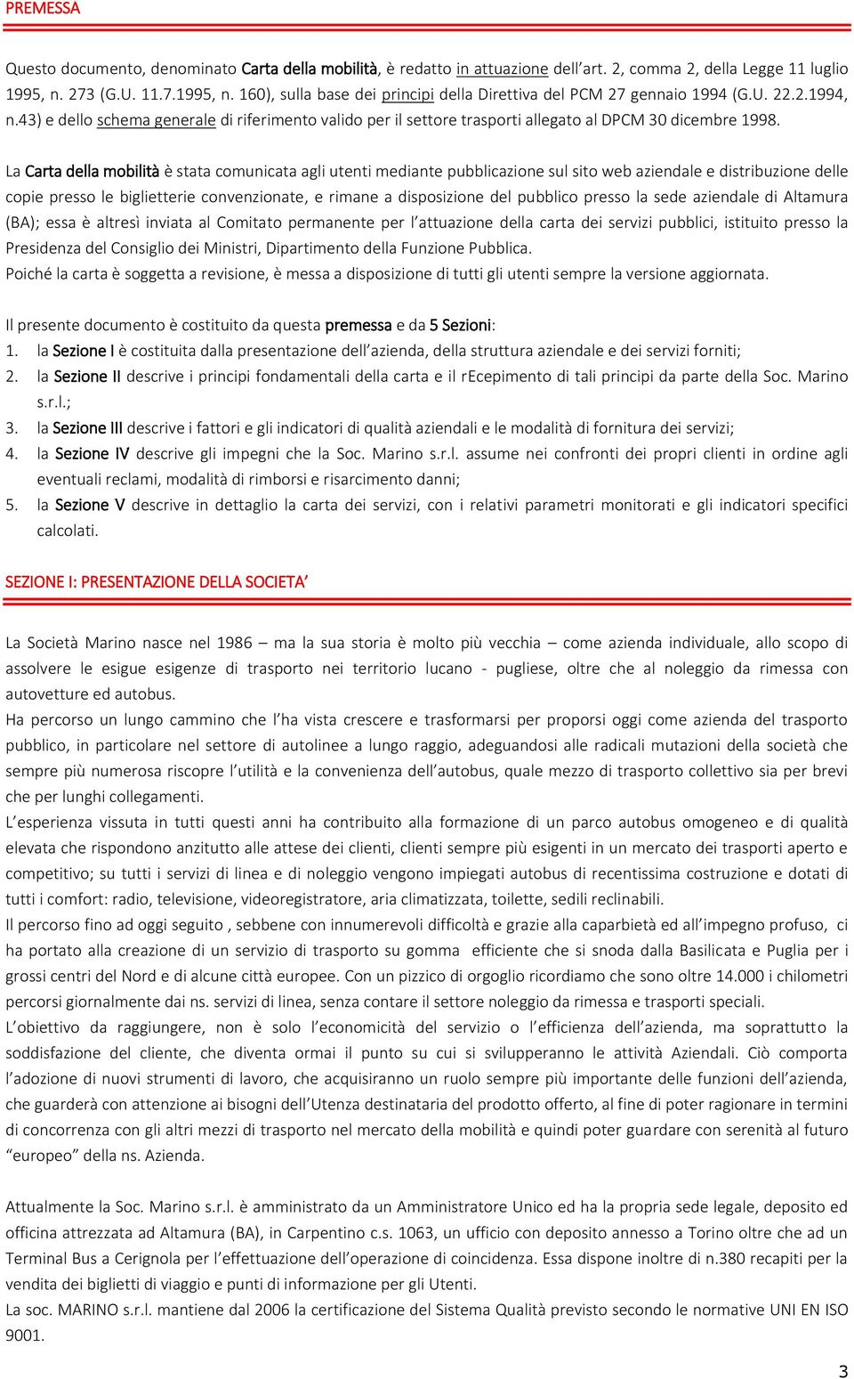 43) e dello schema generale di riferimento valido per il settore trasporti allegato al DPCM 30 dicembre 1998.