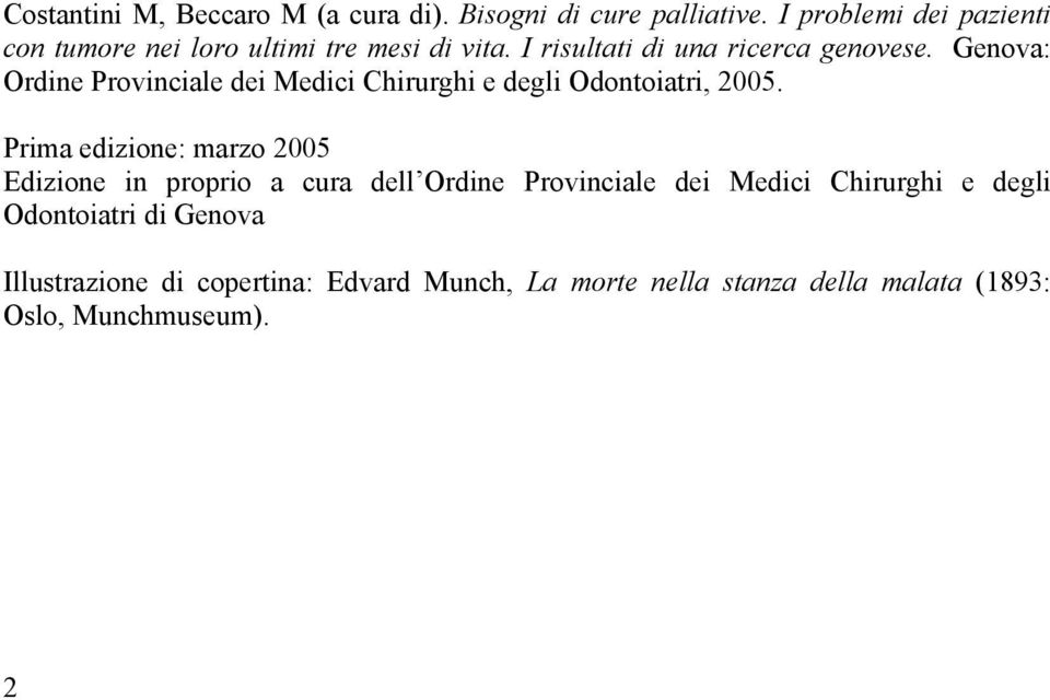 Genova: Ordine Provinciale dei Medici Chirurghi e degli Odontoiatri, 2005.