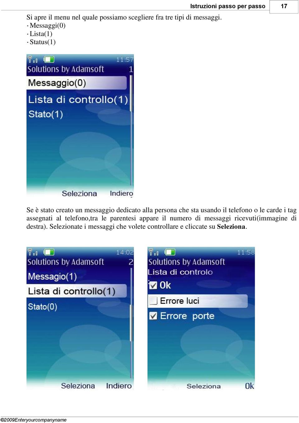 persona che sta usando il telefono o le carde i tag assegnati al telefono,tra le parentesi appare il