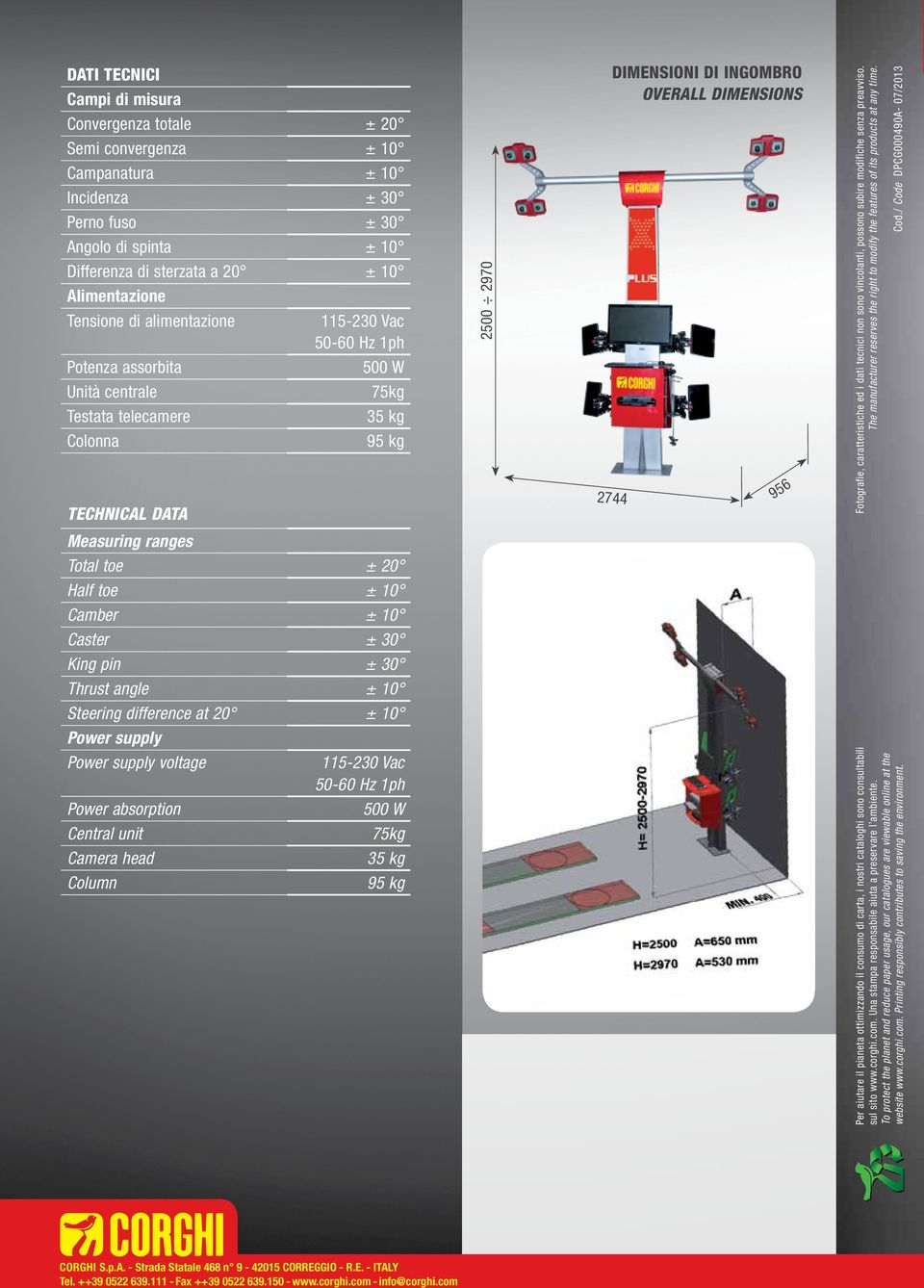 DIMENSIONS 956 Fotografie, caratteristiche ed i dati tecnici non sono vincolanti, possono subire modifiche senza preavviso.