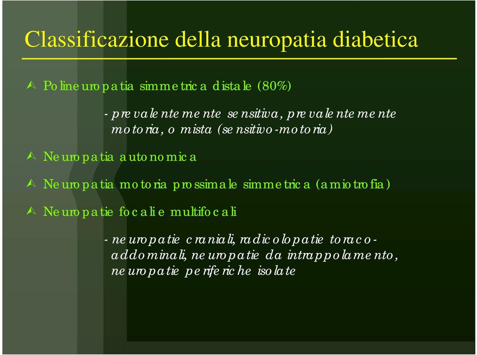 autonomica Neuropatia motoria prossimale simmetrica (amiotrofia) Neuropatie focali e multifocali