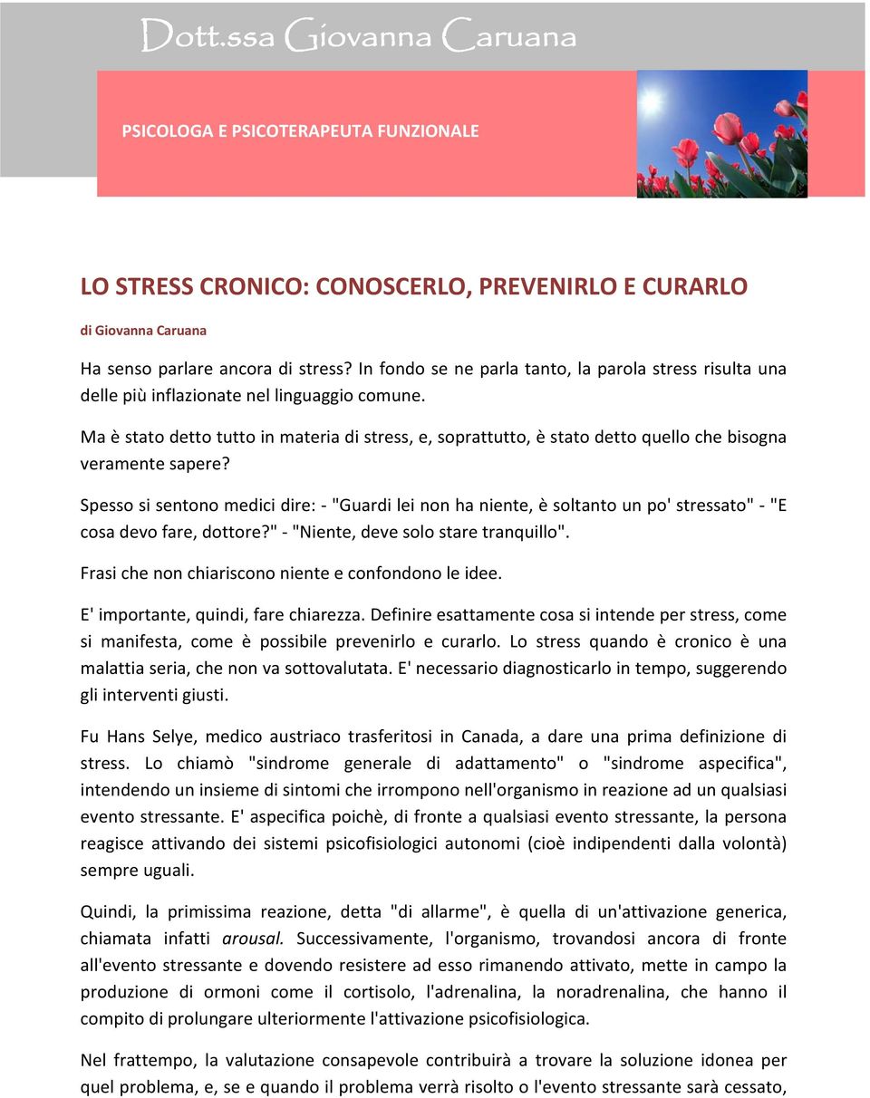 Ma è stato detto tutto in materia di stress, e, soprattutto, è stato detto quello che bisogna veramente sapere?