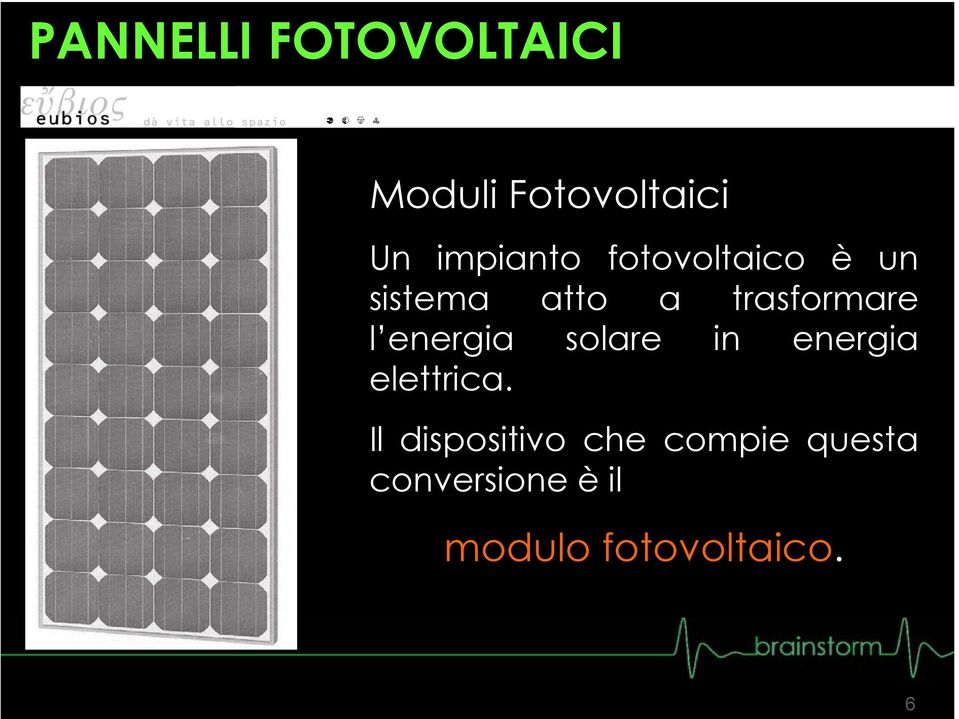 trasformare l energia solare in energia elettrica.