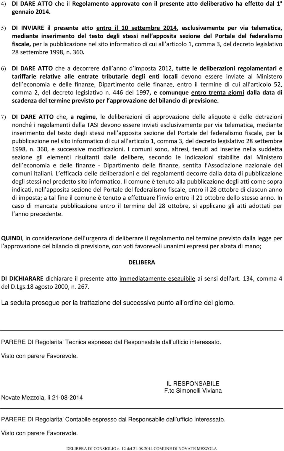 per la pubblicazione nel sito informatico di cui all articolo 1, comma 3, del decreto legislativo 28 settembre 1998, n. 360.