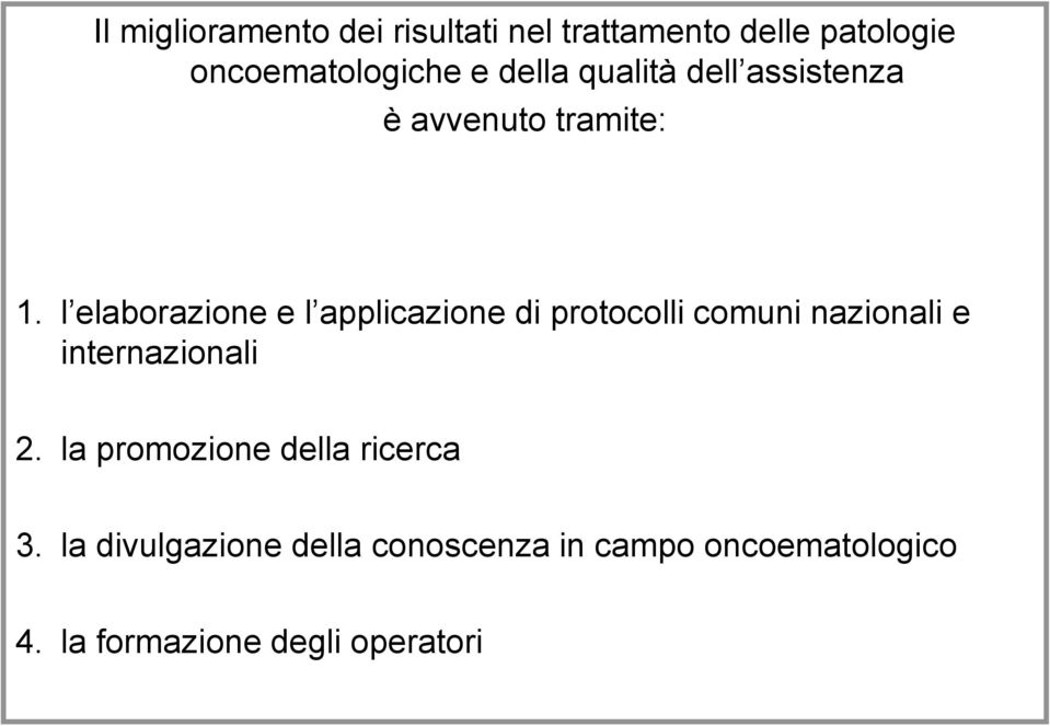 l elaborazione e l applicazione di protocolli comuni nazionali e internazionali 2.