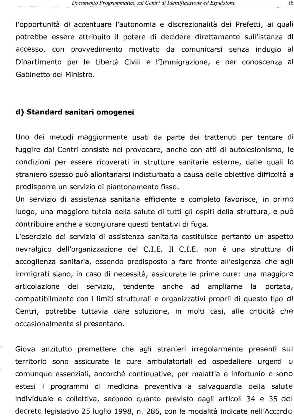 motivato da comunicarsi senza indugio al Dipartimento per Ie Liberta Civili e l'immigrazione, e per conoscenza al Gabinetto del Ministro.