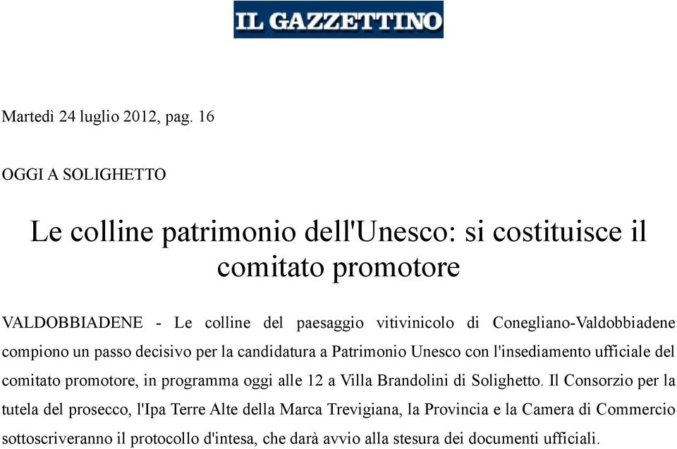 di Conegliano-Valdobbiadene compiono un passo decisivo per la candidatura a Patrimonio Unesco con l'insediamento ufficiale del comitato promotore,