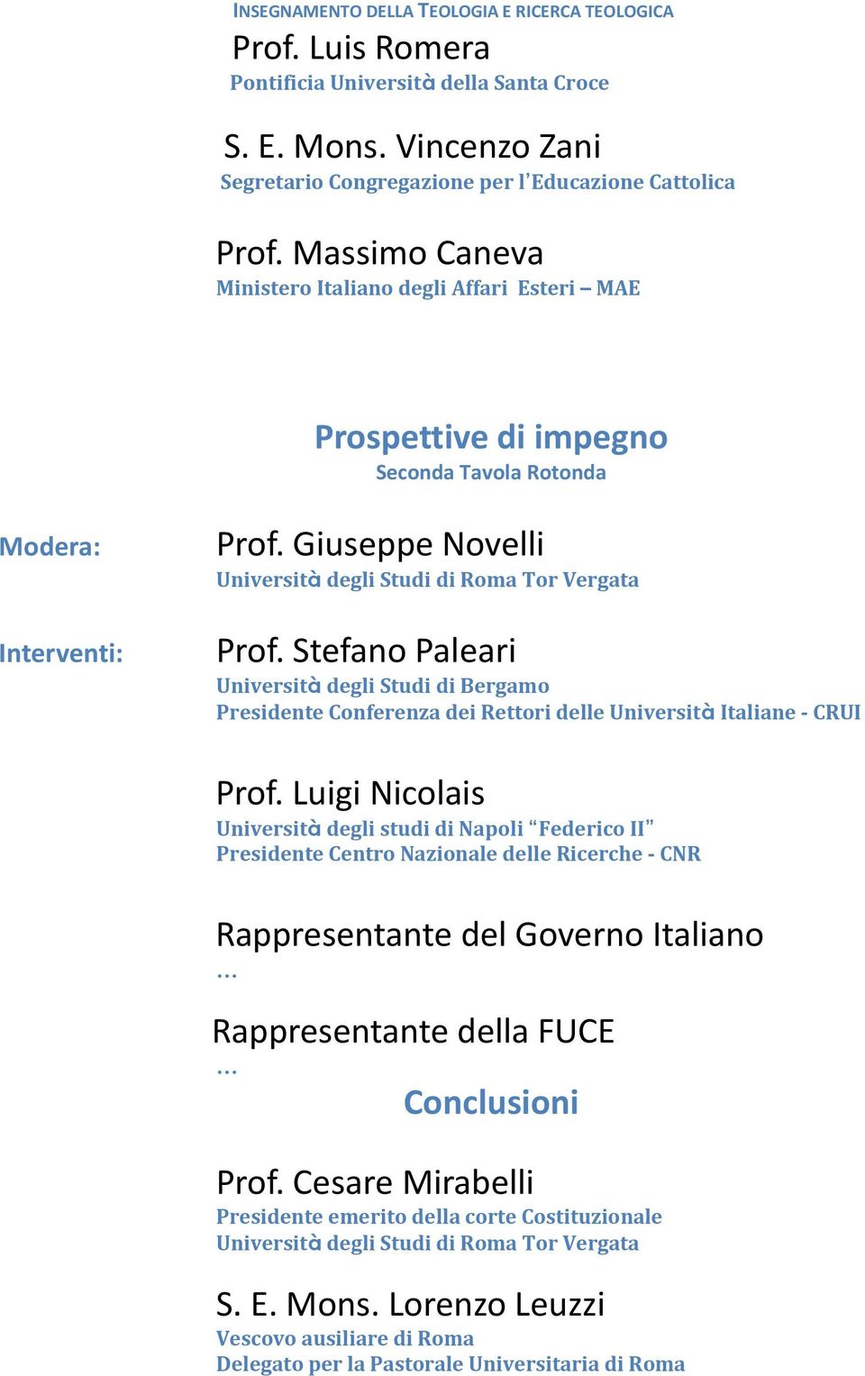 Stefano Paleari Università degli Studi di Bergamo Presidente Conferenza dei Rettori delle Università Italiane - CRUI Prof.