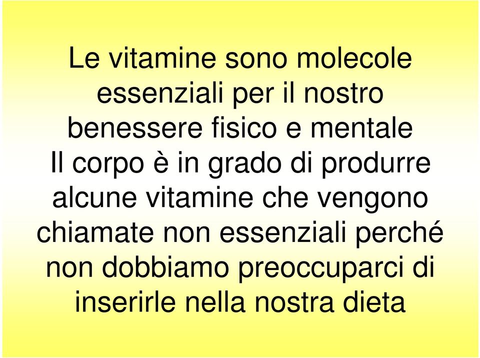 produrre alcune vitamine che vengono chiamate non