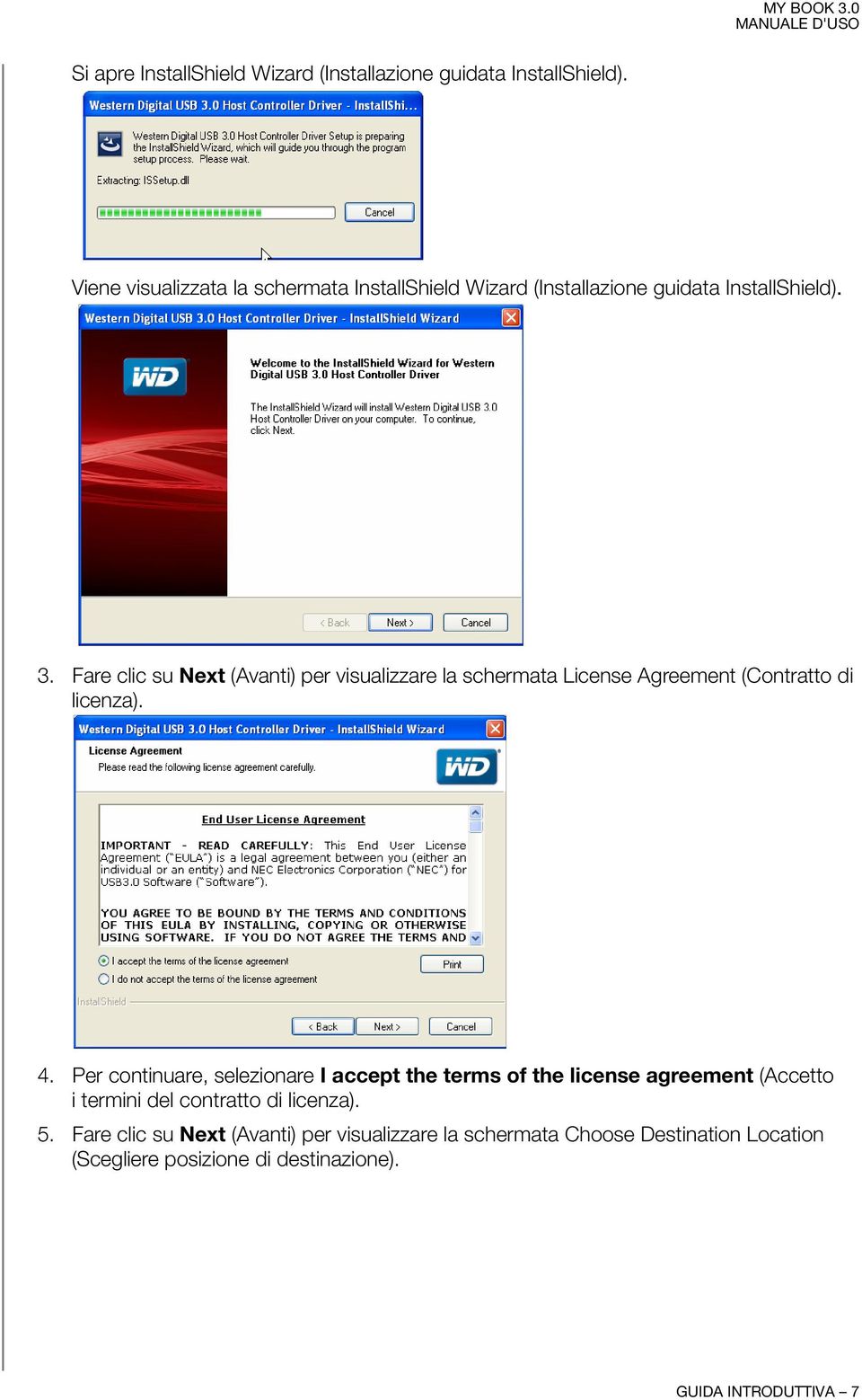 Fare clic su Next (Avanti) per visualizzare la schermata License Agreement (Contratto di licenza). 4.
