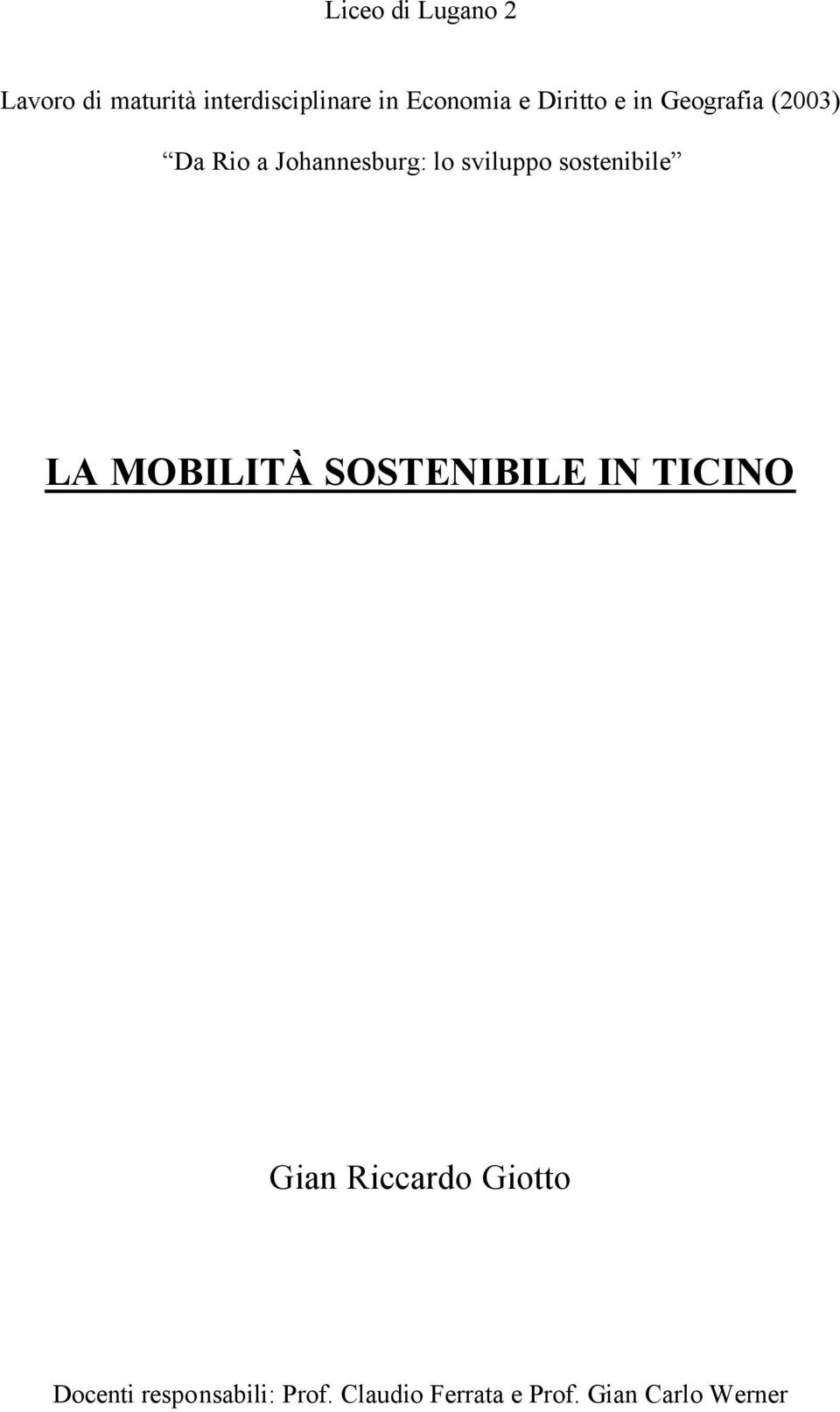 sostenibile LA MOBILITÀ SOSTENIBILE IN TICINO Gian Riccardo Giotto
