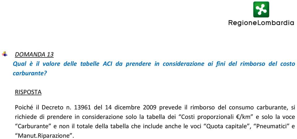 13961 del 14 dicembre 2009 prevede il rimborso del consumo carburante, si richiede di prendere in