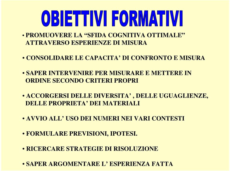 DELLE DIVERSITA, DELLE UGUAGLIENZE, DELLE PROPRIETA DEI MATERIALI AVVIO ALL USO DEI NUMERI NEI VARI