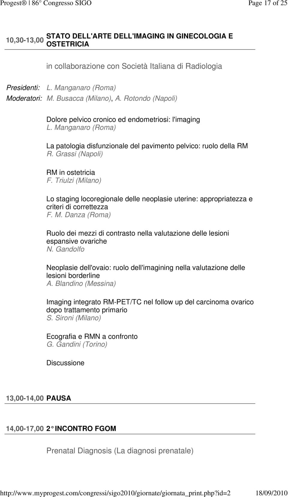 Triulzi (Milano) Lo staging locoregionale delle neoplasie uterine: appropriatezza e criteri di correttezza F. M.