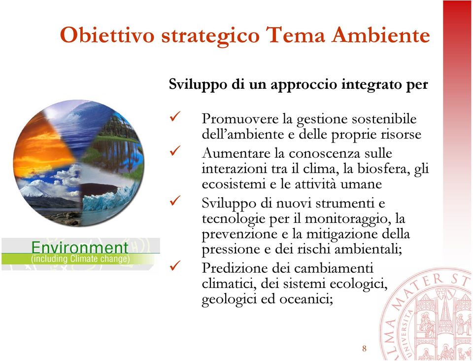 e le attività umane Sviluppo di nuovi strumenti e tecnologie per il monitoraggio, la prevenzione e la mitigazione