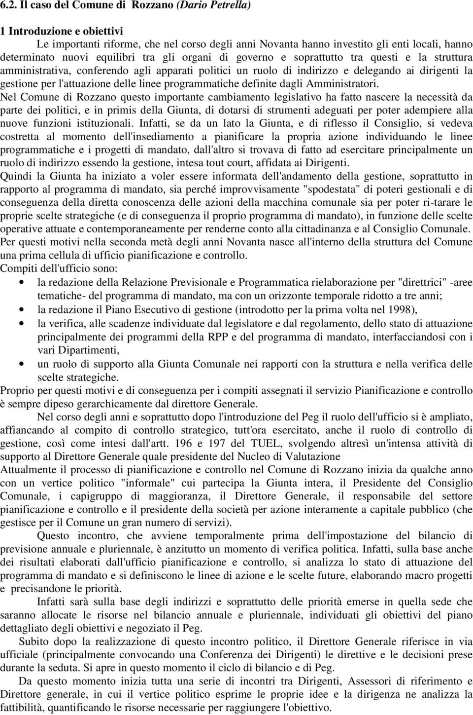 l'attuazione delle linee programmatiche definite dagli Amministratori.