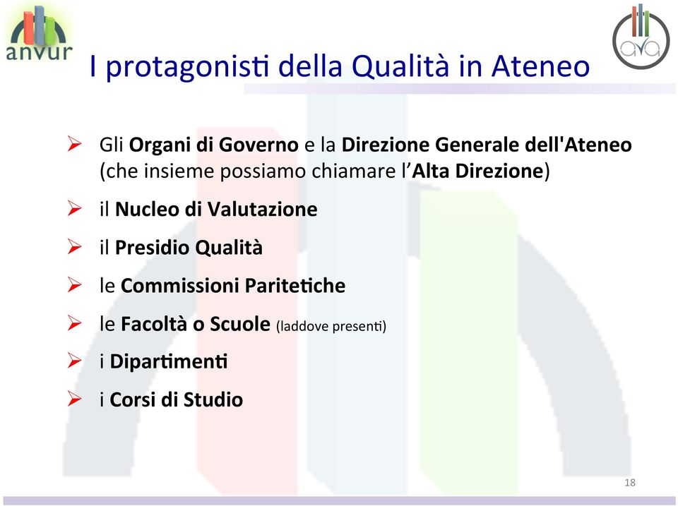 Direzione) Ø il Nucleo di Valutazione Ø il Presidio Qualità Ø le