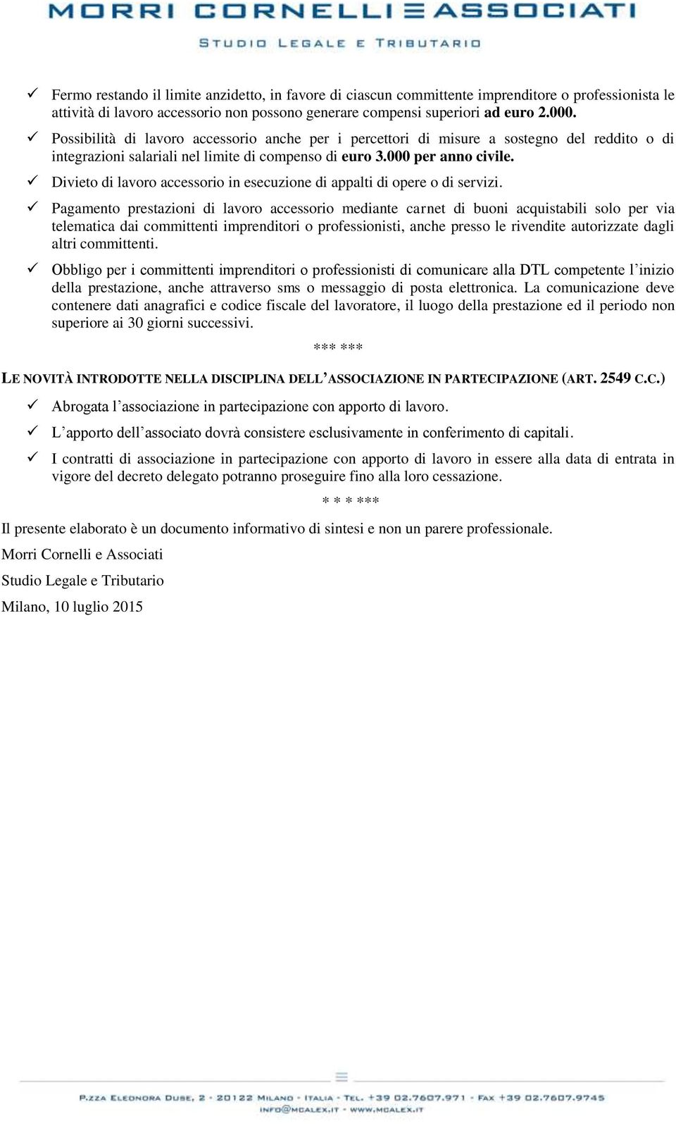 Divieto di lavoro accessorio in esecuzione di appalti di opere o di servizi.