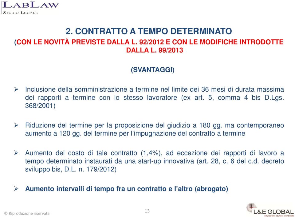 368/2001) Riduzione del termine per la proposizione del giudizio a 180 gg. ma contemporaneo aumento a 120 gg.