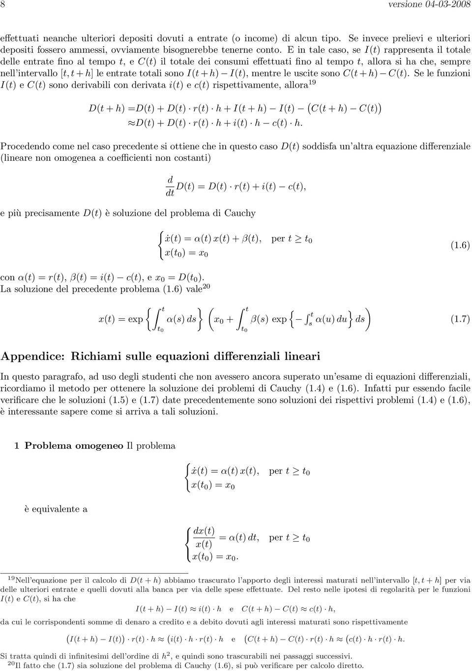 totali sono I(t + h) I(t), mentre le uscite sono C(t + h) C(t).