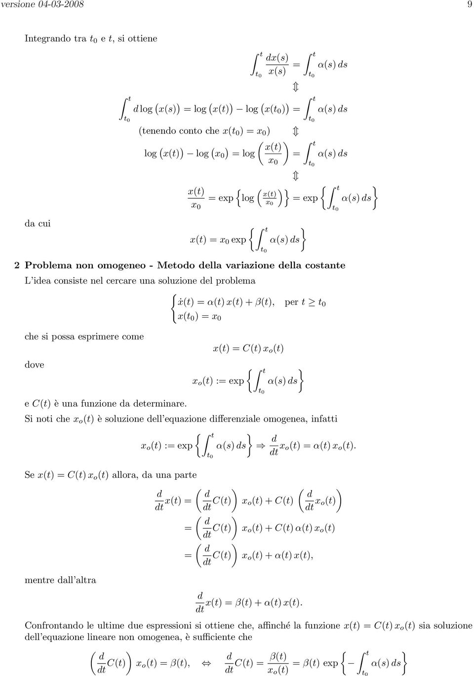 nel cercare una soluzione del problema { ẋ(t) = α(t) x(t) + β(t), per t t x(t ) = x che si possa esprimere come dove e C(t) è una funzione da determinare.