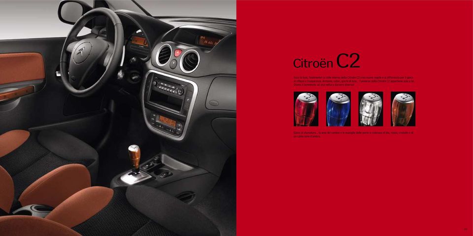 trasparenze. Armonie, colori, giochi di luce... l universo della Citroën C2 appartiene solo a lei.