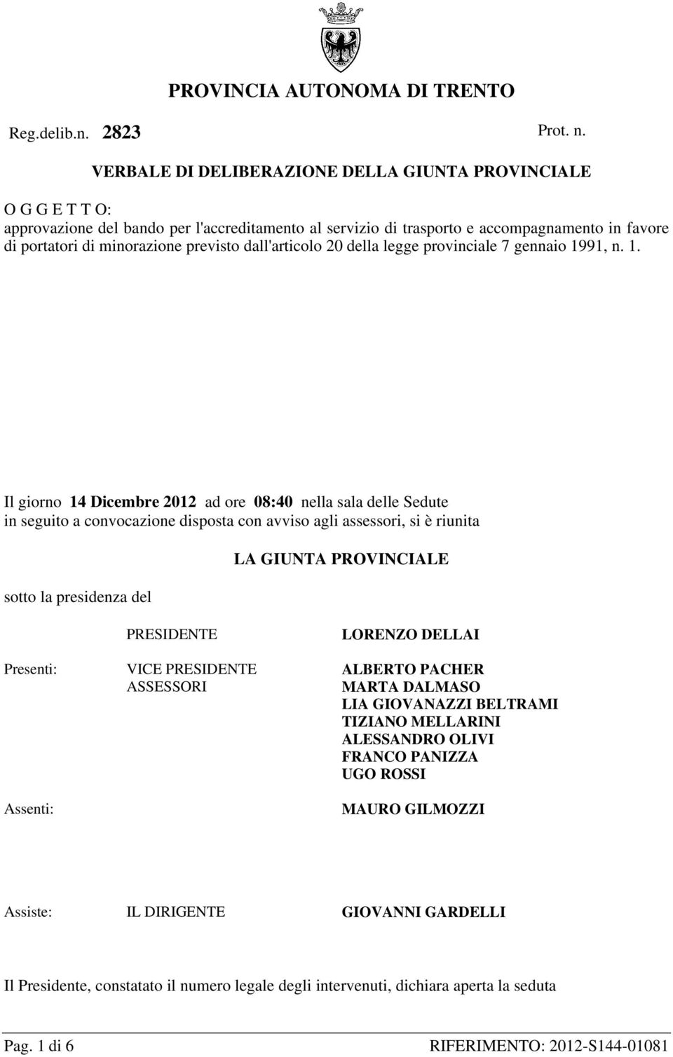 dall'articolo 20 della legge provinciale 7 gennaio 19