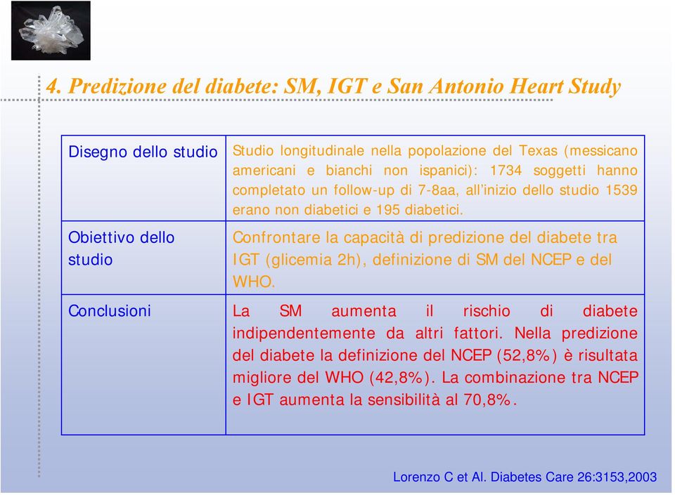 Confrontare la capacità di predizione del diabete tra IGT (glicemia 2h), definizione di SM del NCEP e del WHO.