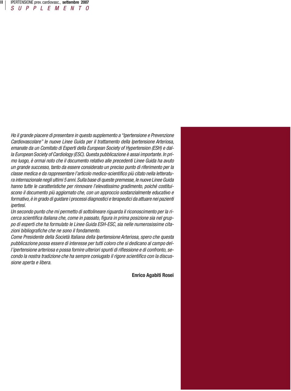 un Comitato di Esperti della European Society of Hypertension (ESH) e dalla European Society of Cardiology (ESC). Questa pubblicazione è assai importante.