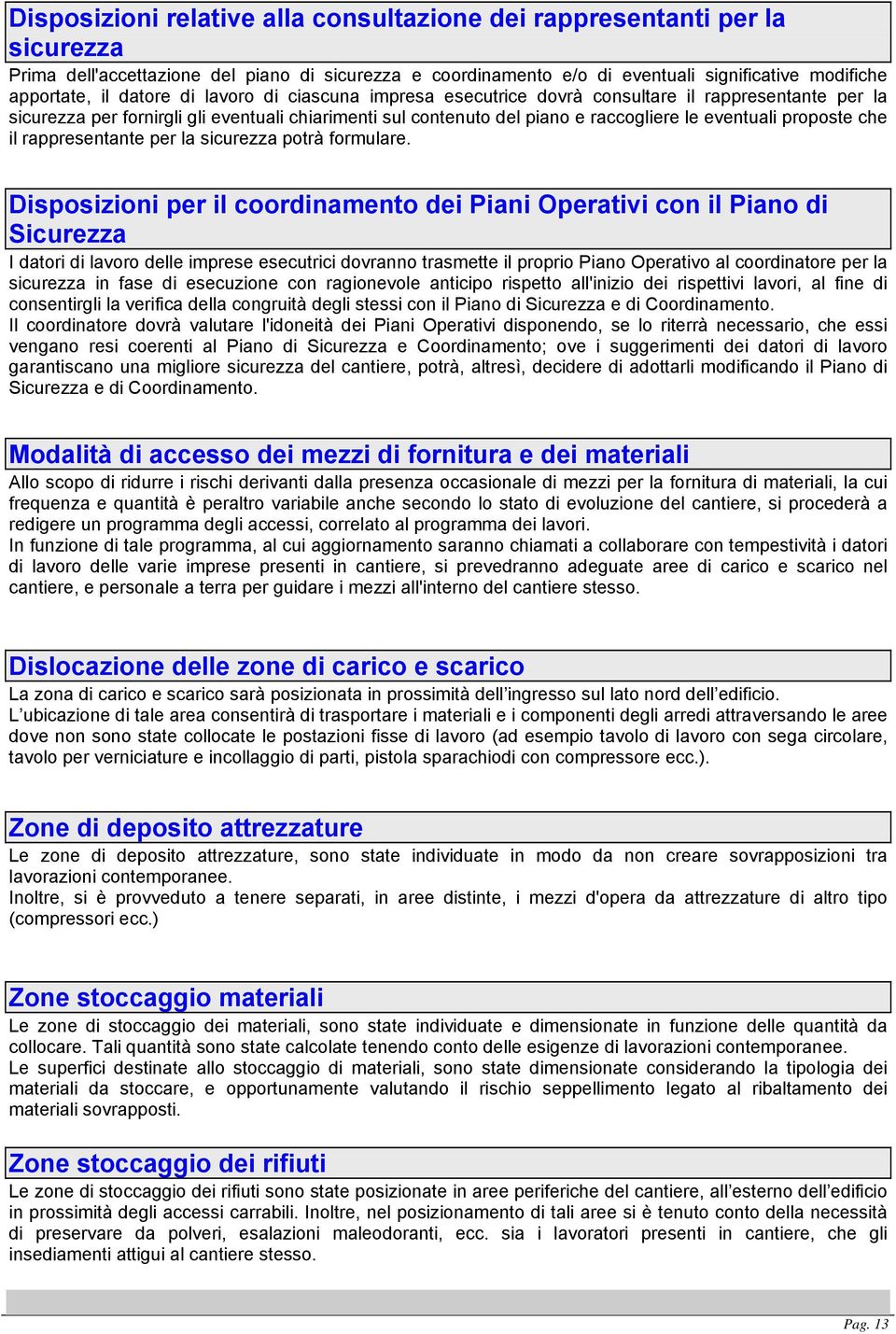 che il rappresentante per la sicurezza potrà formulare.