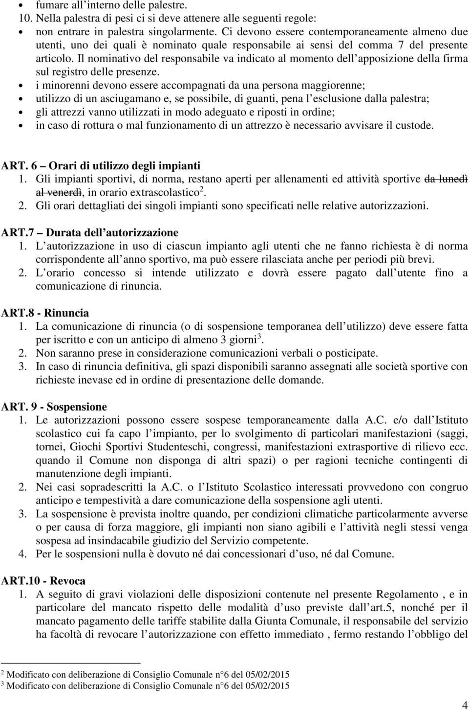 Il nominativo del responsabile va indicato al momento dell apposizione della firma sul registro delle presenze.