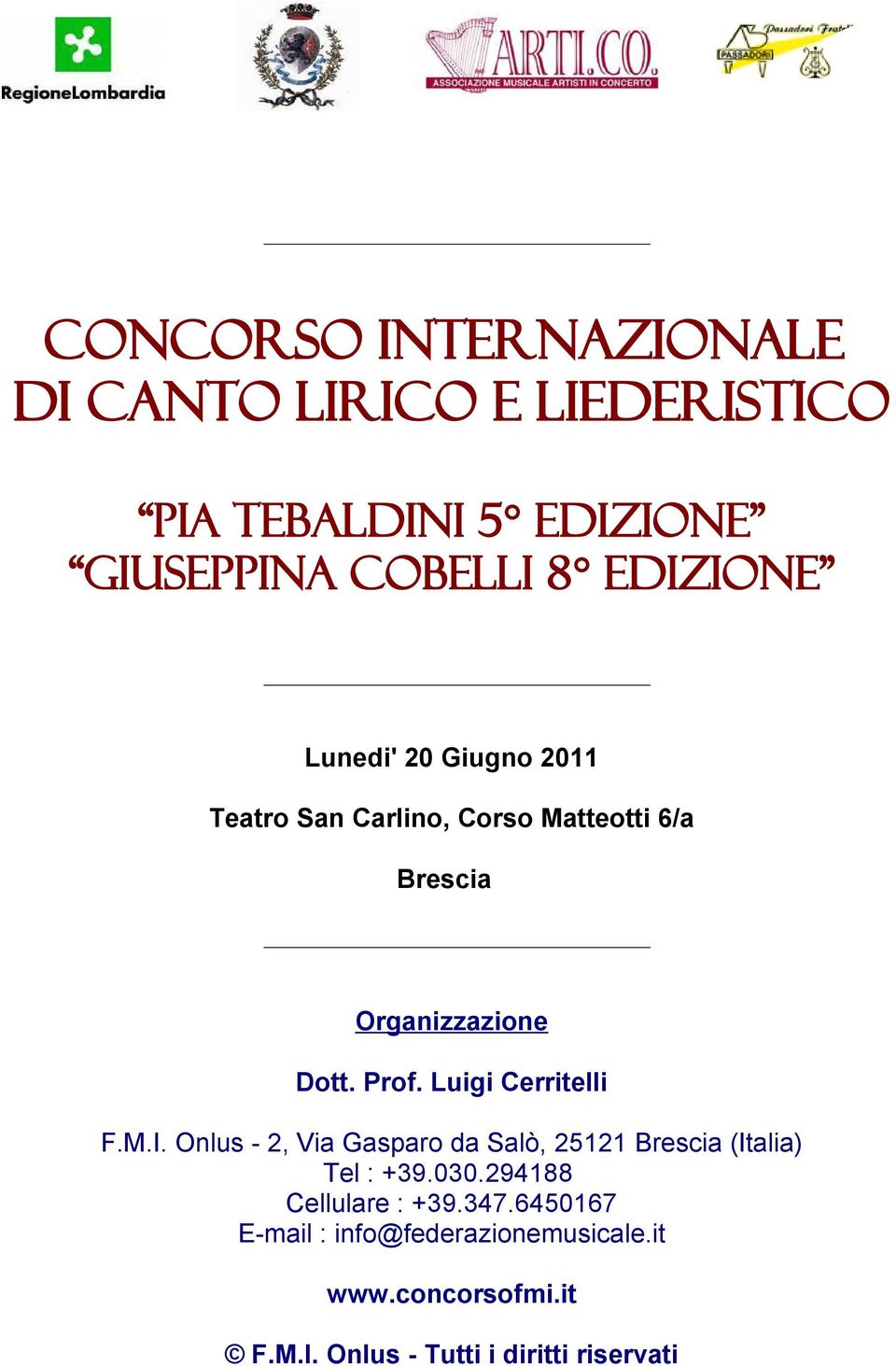 Luigi Cerritelli F.M.I. Onlus - 2, Via Gasparo da Salò, 25121 Brescia (Italia) Tel : +39.030.