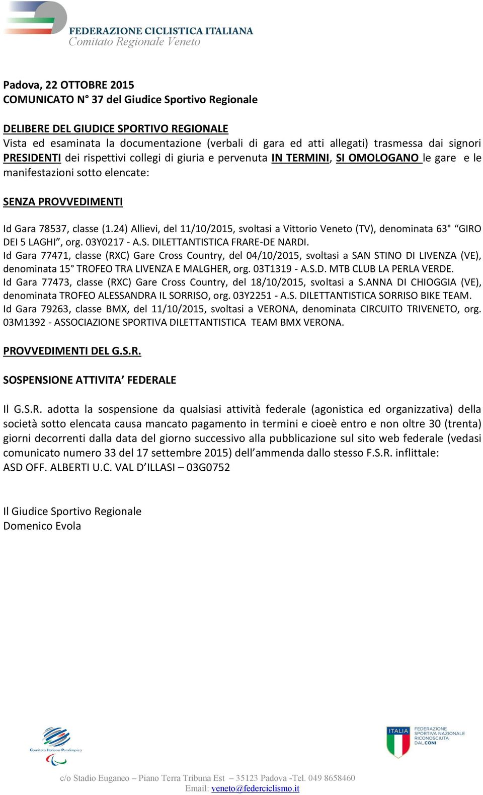 24) Allievi, del 11/10/2015, svoltasi a Vittorio Veneto (TV), denominata 63 GIRO DEI 5 LAGHI, org. 03Y0217 - A.S. DILETTANTISTICA FRARE-DE NARDI.