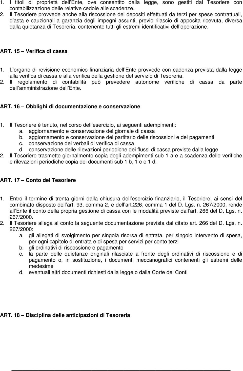 diversa dalla quietanza di Tesoreria, contenente tutti gli estremi identificativi dell operazione. ART. 15 Verifica di cassa 1.