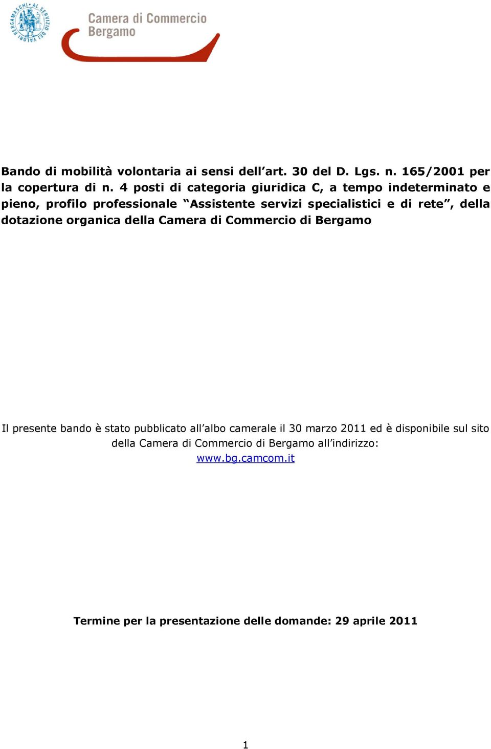 rete, della dotazione organica della Camera di Commercio di Bergamo Il presente bando è stato pubblicato all albo camerale il 30