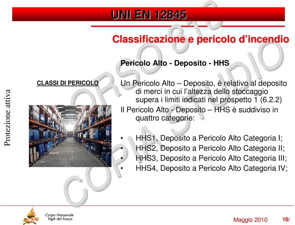 2) Il Pericolo Alto - Deposito HHS è suddiviso in quattro categorie: HHS1, Deposito a Pericolo Alto Categoria I; HHS2,