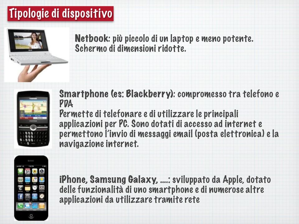 per PC. Sono dotati di accesso ad internet e permettono l invio di messaggi email (posta elettronica) e la navigazione internet.